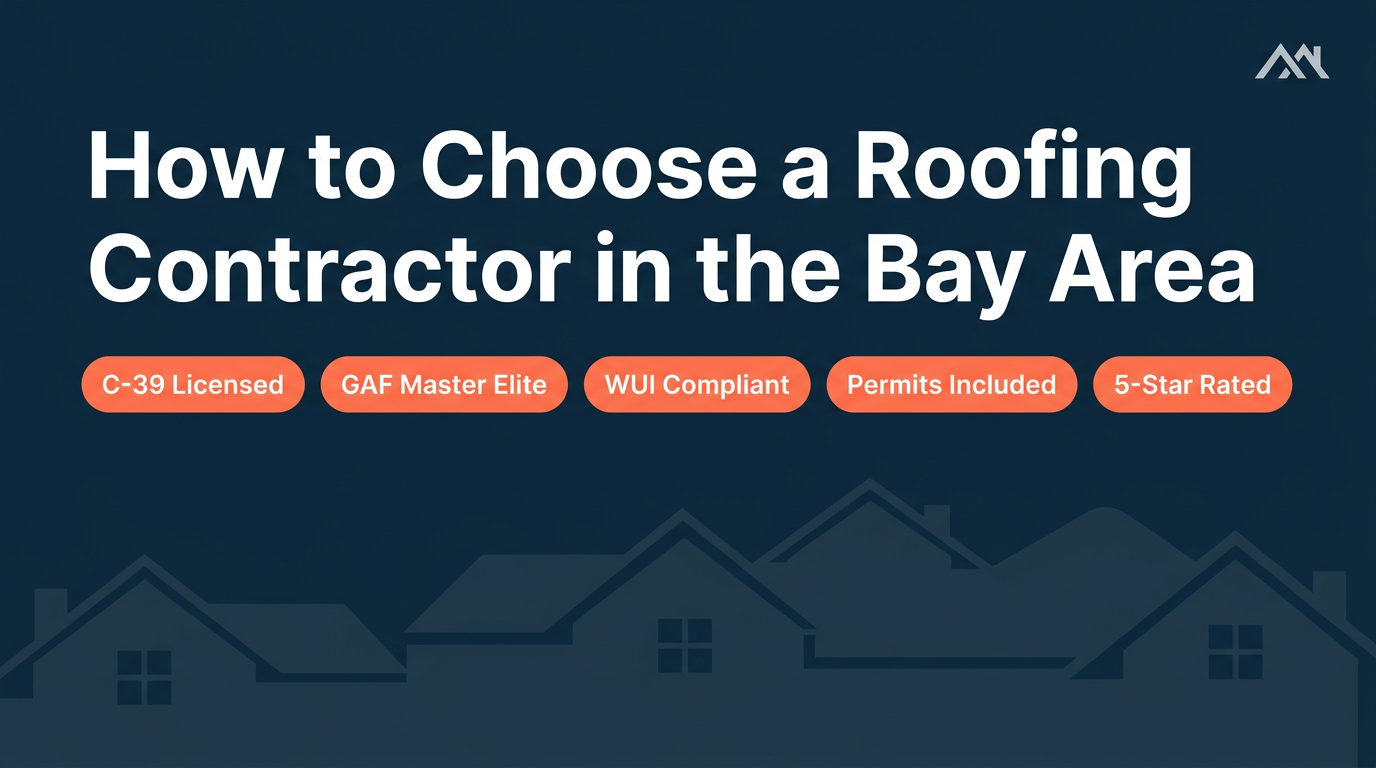 How to choose a roofing contractor in the San Francisco Bay Area — key criteria including C-39 licensing, GAF Master Elite certification, WUI compliance, and permit requirements